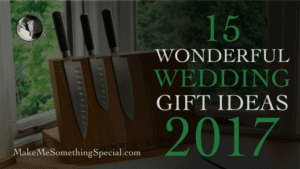 15 Wonderful Wedding Gift Ideas 2017